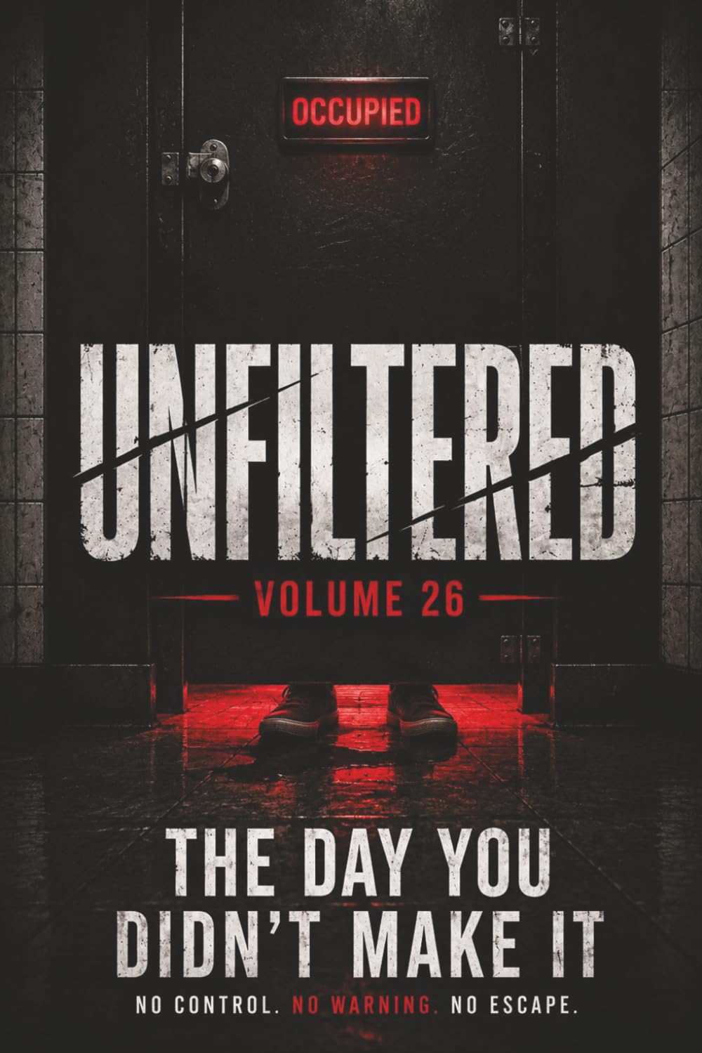 Unfiltered: Volume 26: The Day You Didn’t Make It