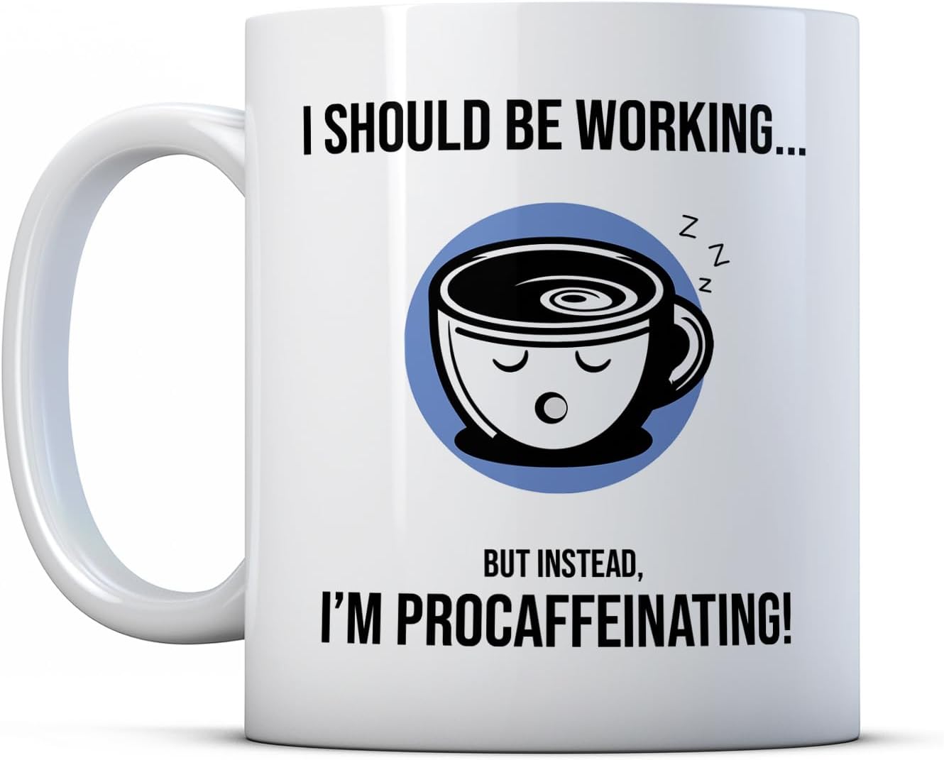 I Should Be Working But Instead I'm Procaffeinating! - Lazy Coworker Joke Gift Mug, Ceramic, 11fl.oz.