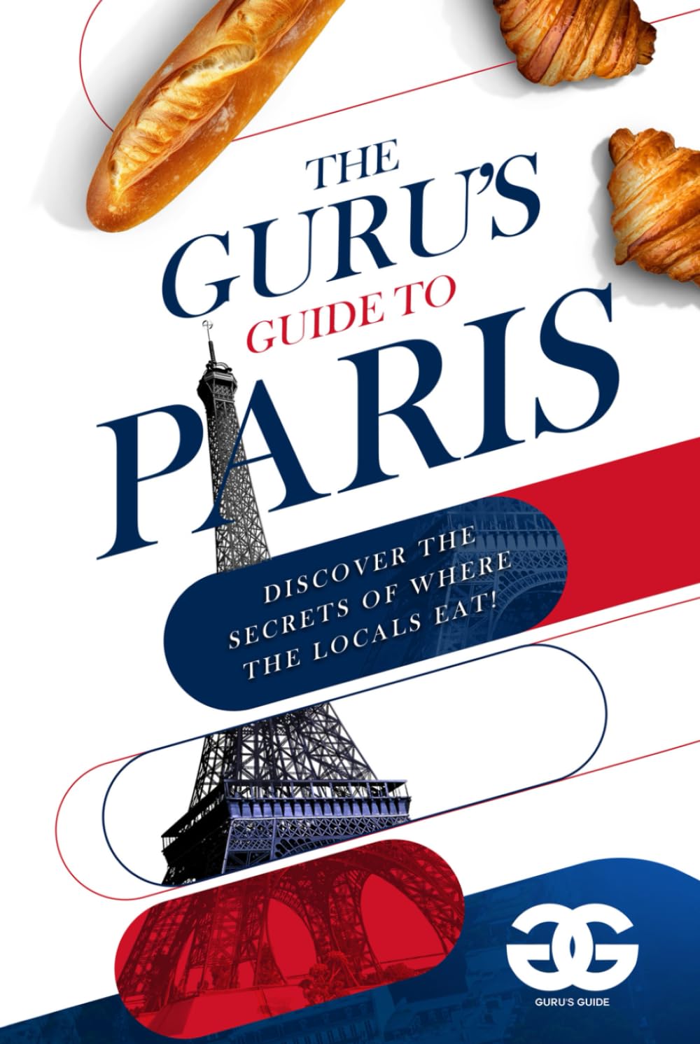 Guru’s Guide to Paris: Discover the secrets of where the locals eat!      Hardcover – October 15, 2024