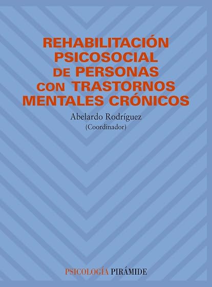 Rehabilitación psicosocial de personas con trastornos mentales crónicos