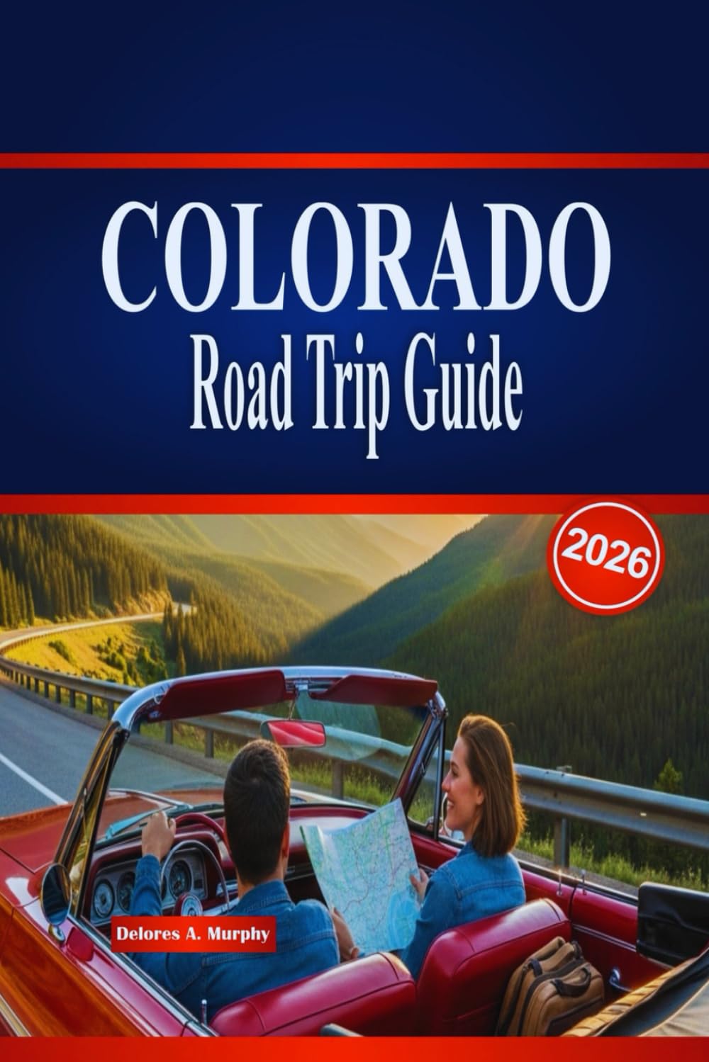 COLORADO Road Trip Guide 2026: Explore Scenic Routes, Outdoor Adventures, and Essential Tips for Planning an Unforgettable Journey