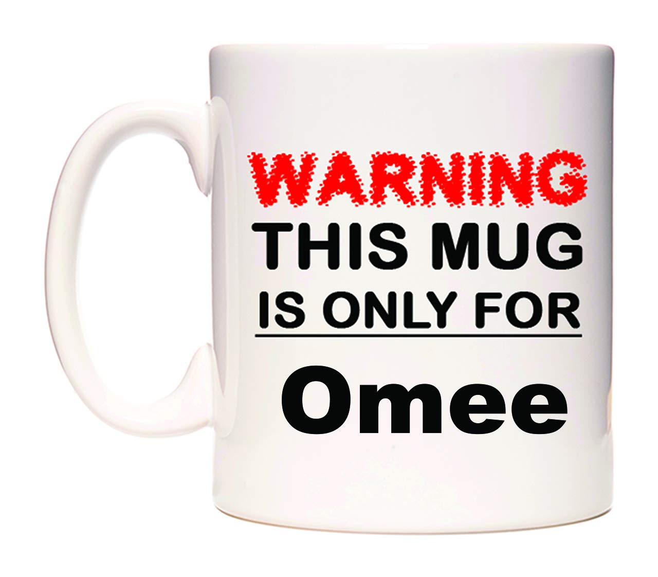 WeDoMugsWarning This Mug is ONLY for Omee - Ceramic 11oz Coffee Tea Gift Mug Cup