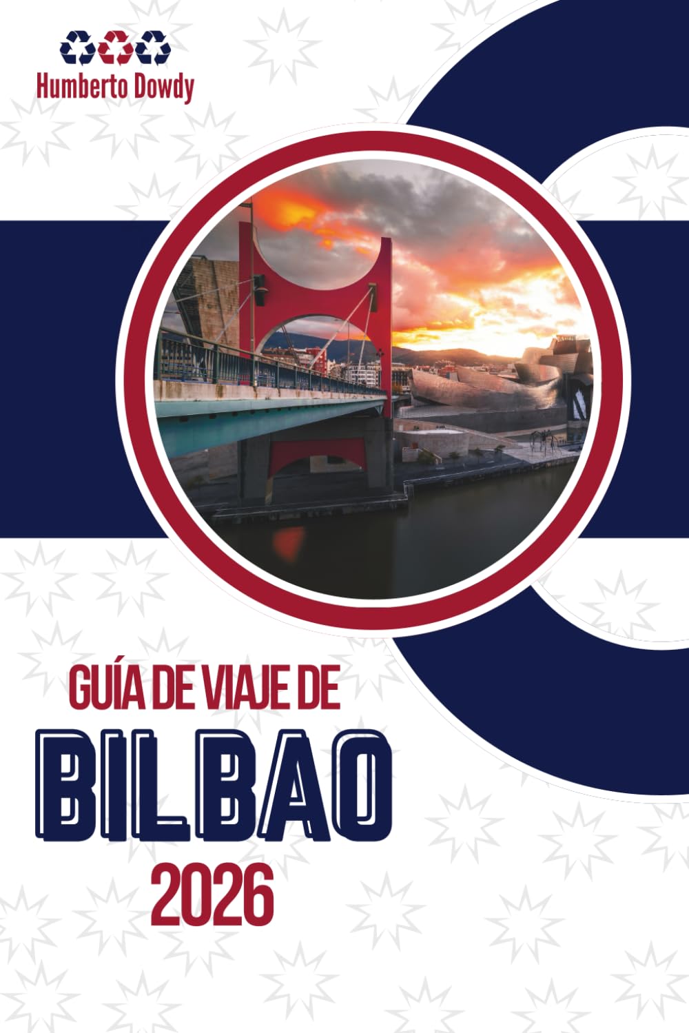 GUÍA DE VIAJE DE BILBAO 2026: Una ciudad reconstruida sin borrar su identidad