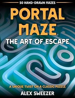Portal Maze: The Art of Escape: 50 Hand-Drawn Mazes to Twist Your Brain - A Unique and Challenging Puzzle Book for Kids at Heart (Ages 8 to 108!)