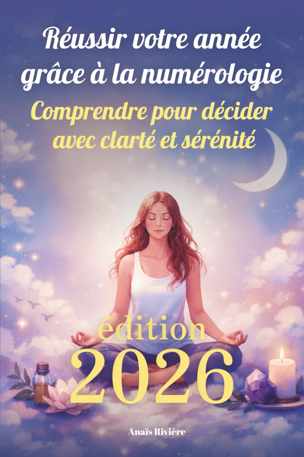 Réussir votre année 2026 grâce à la numérologie: Comprendre pour décider avec clarté et sérénité: 2