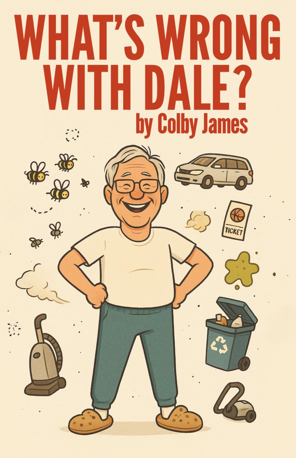 What's Wrong With Dale?: The Hilarious, Regrettably True Misadventures of a Near-Legendary Dad