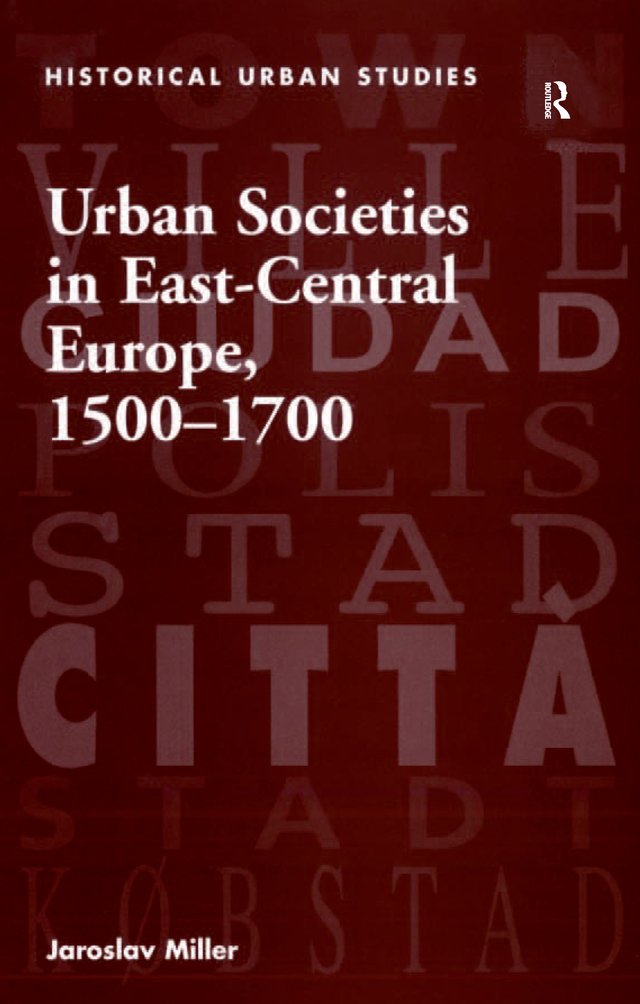 Urban Societies in East-Central Europe, 1500–1700 (Historical Urban Studies)