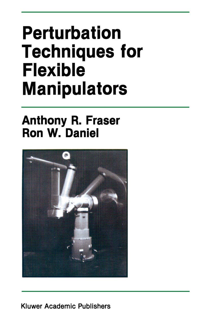 Perturbation Techniques for Flexible Manipulators (The Springer International Series in Engineering and Computer Science, 138)