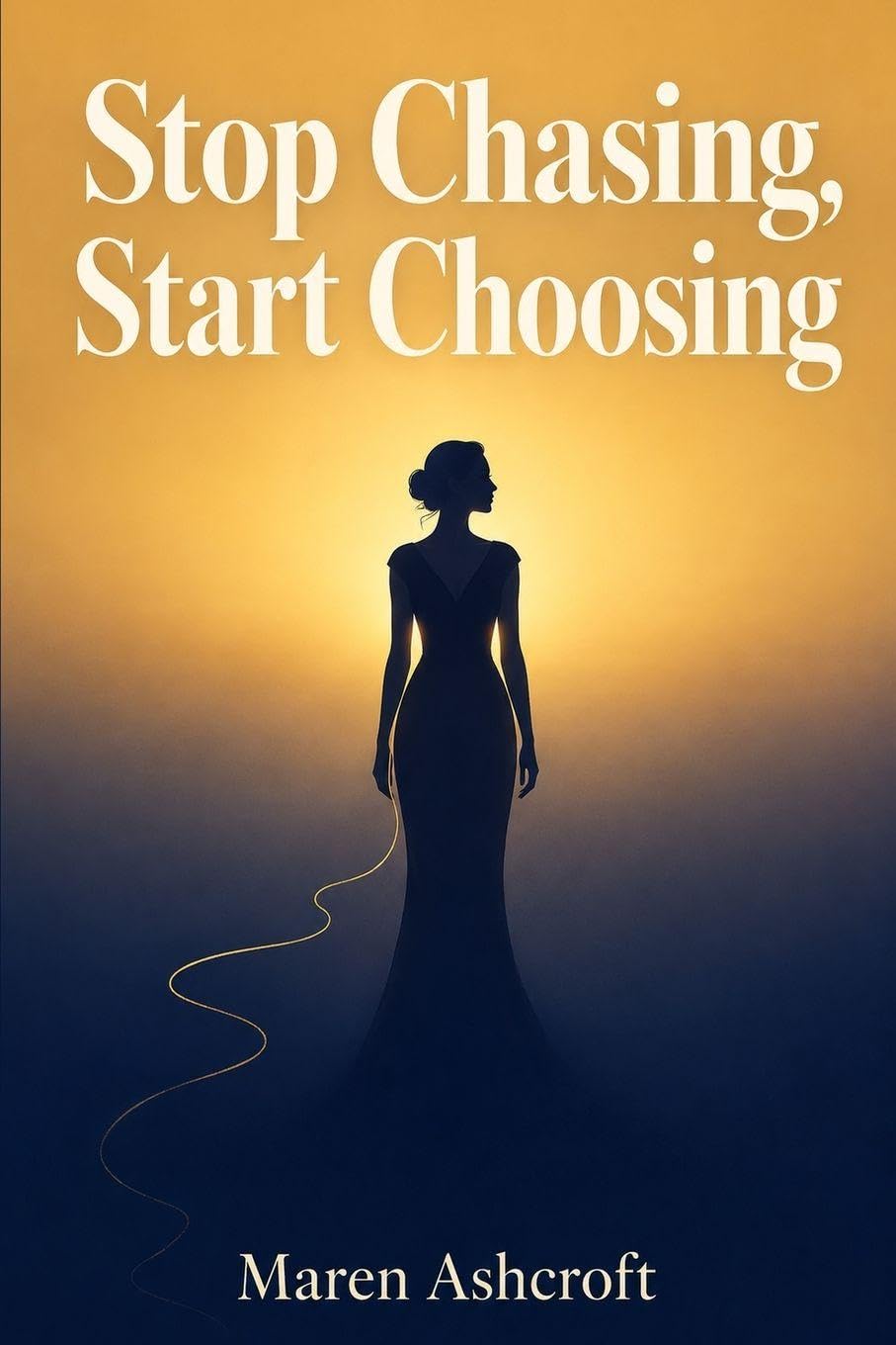 Stop Chasing, Start Choosing