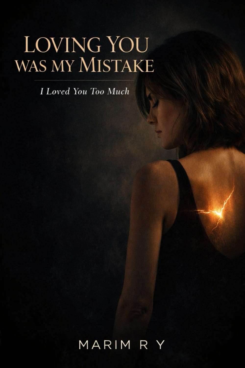 LOVING YOU WAS MY MISTAKE: I Loved You Too Much