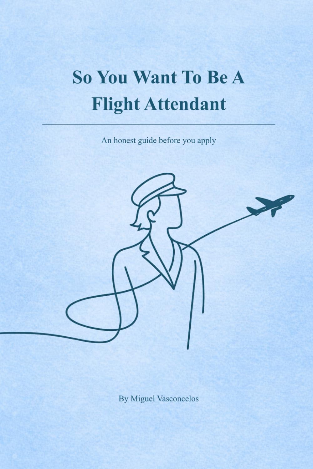 So You Want To Be A Flight Attendant: An honest guide before you apply