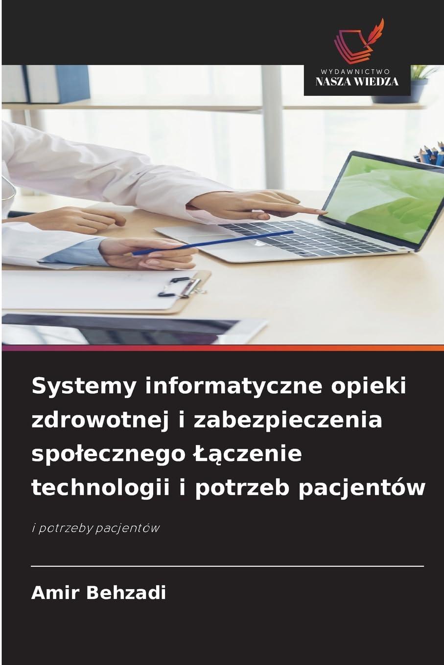 Systemy informatyczne opieki zdrowotnej i zabezpieczenia społecznego Łączenie technologii i potrzeb pacjentów: i potrzeby pacjentów