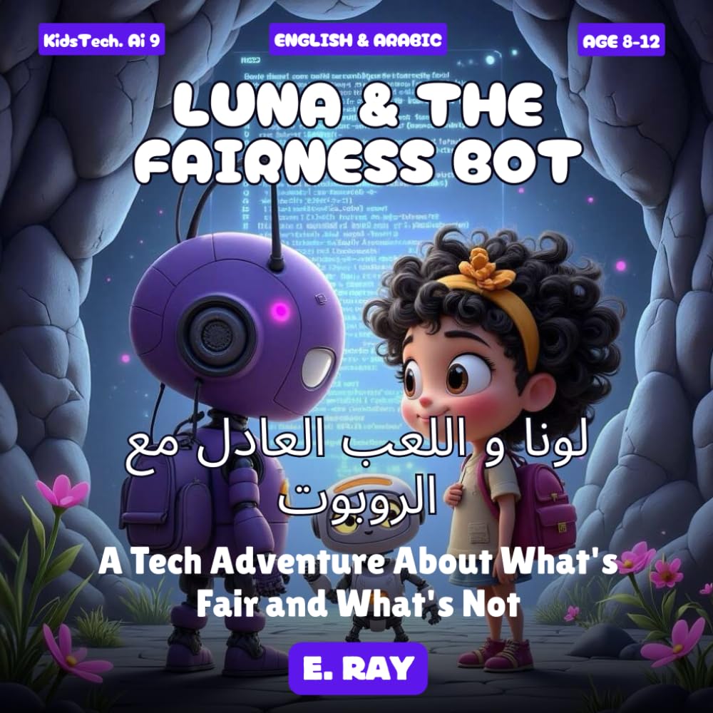 AI FOR KIDS - LUNA & THE FAIRNESS BOT (BILINGUAL ENGLISH-ARABIC): لونا و اللعب العادل مع الروبوت