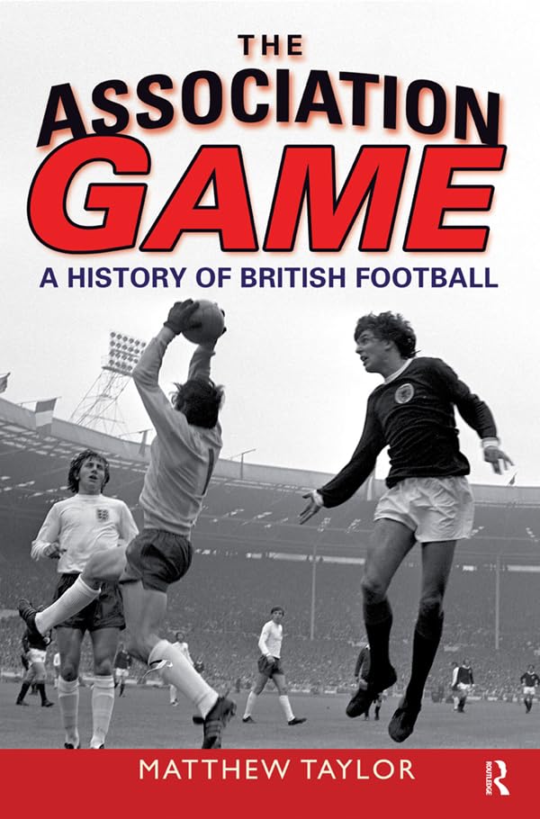 The Association Game: A History of British Football      1st Edition, Kindle Edition