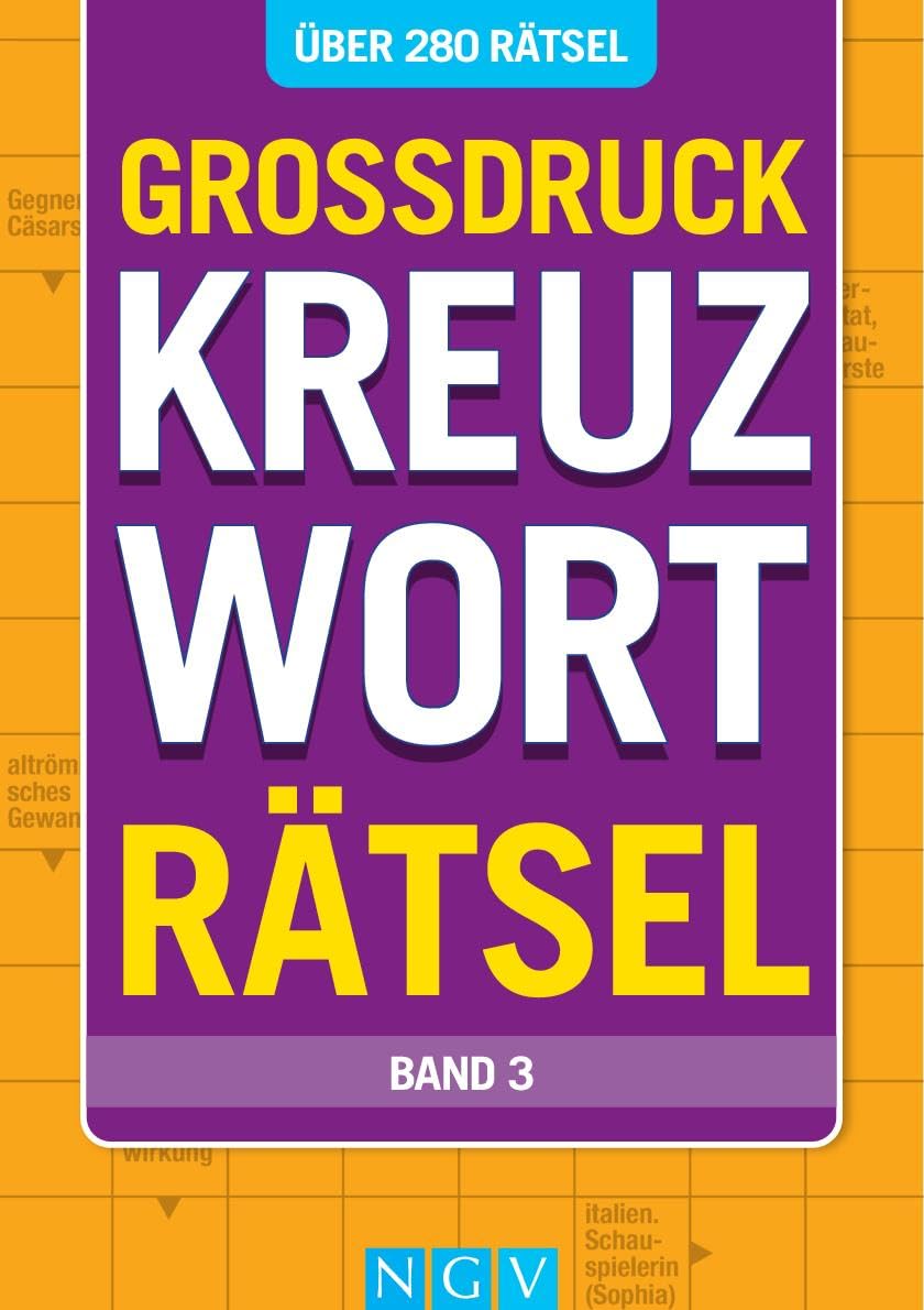 Großdruck Kreuzworträtsel - Band 3- Über 280 Rätsel in großer Schrift für Senioren & Erwachsene: Kreuzworträtselbuch mit großem Druck zum rätseln ohne Brille I Rätselbuch