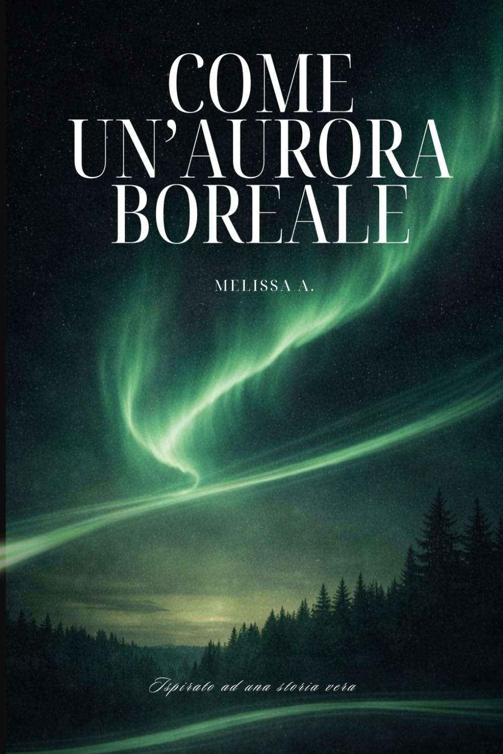 Come un'aurora Boreale: Ispirato ad una storia vera