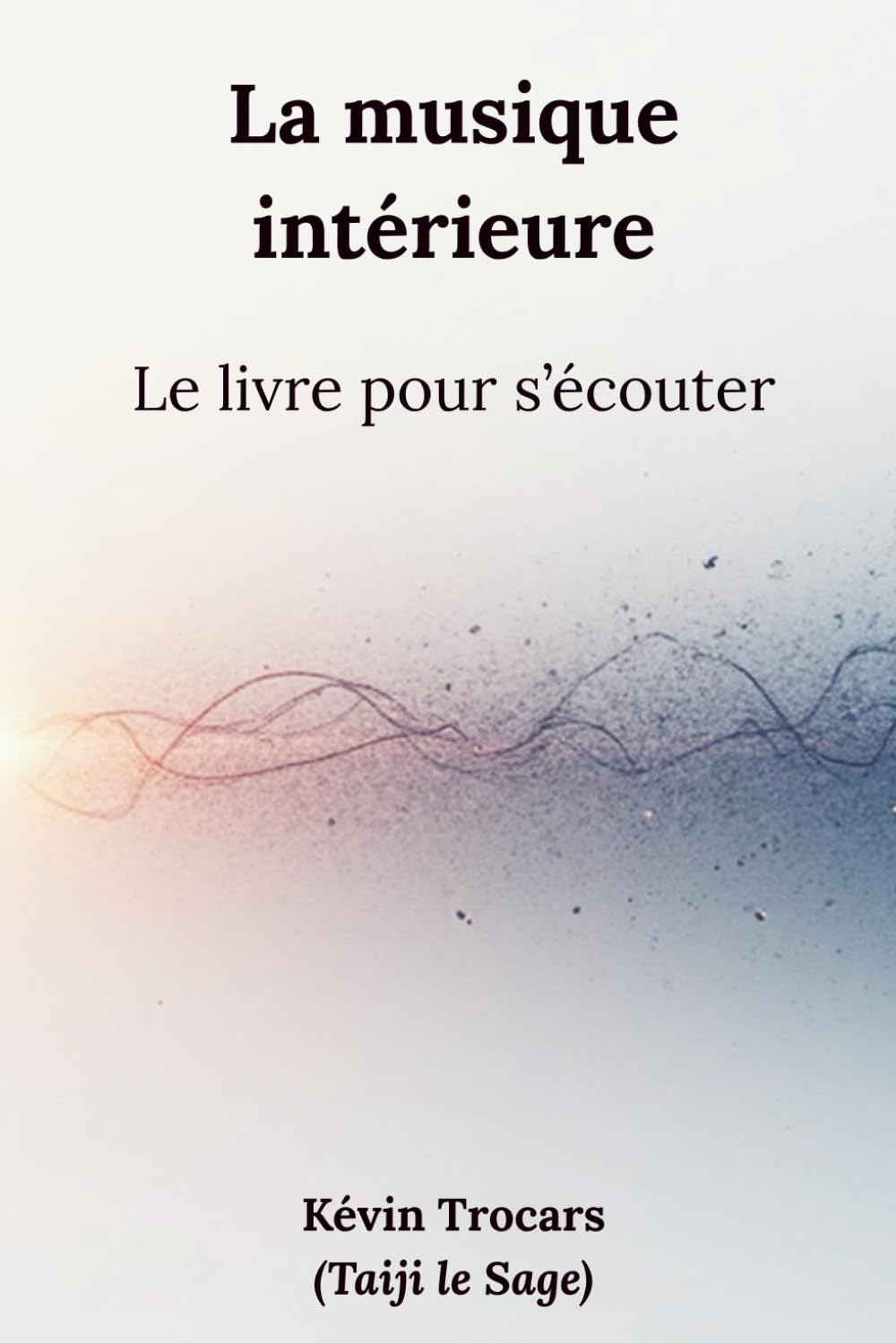Le livre pour s'écouter: La musique intérieure