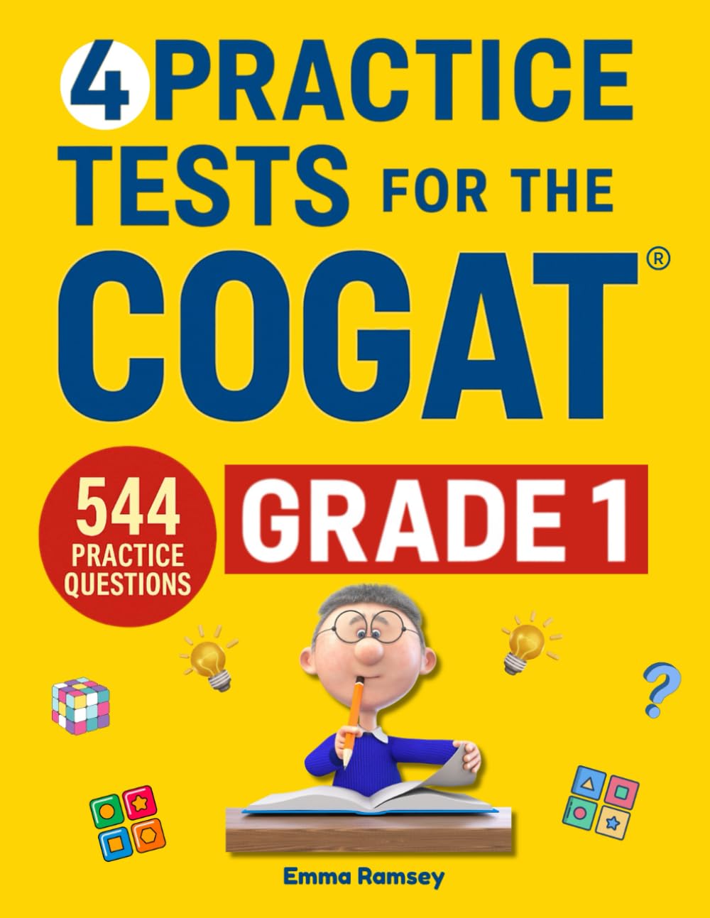 4 Practice Tests for the COGAT Grade 1: Grade 1 Level 7 Form 7, 4 Full-Length Practice Tests, 544 Practice Questions, Answer Key, Sample Questions for