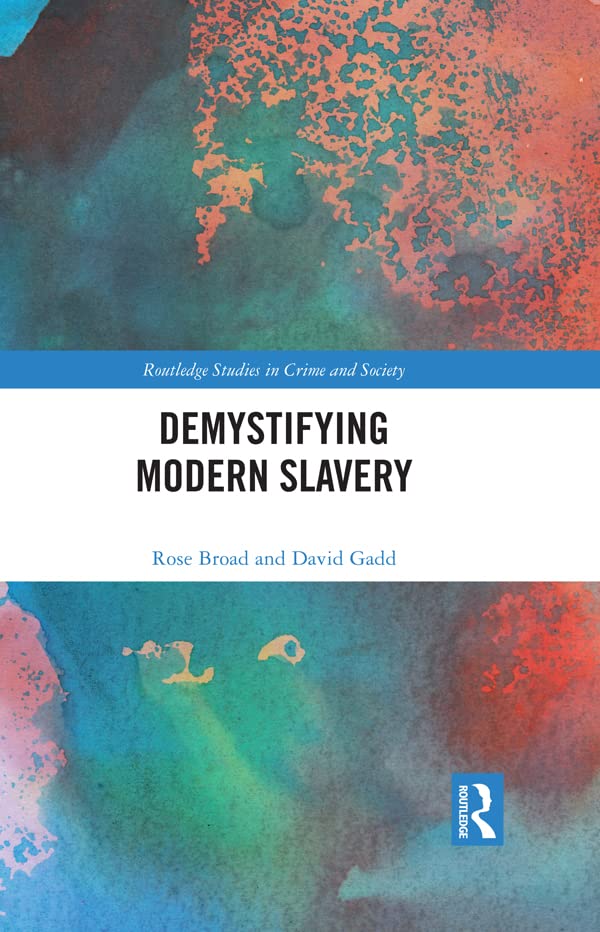 Demystifying Modern Slavery (Routledge Studies in Crime and Society)