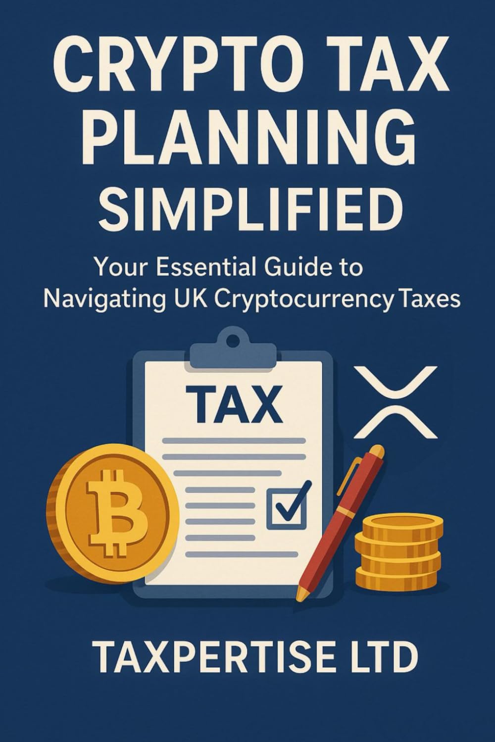 Crypto Tax: A Guide for UK Investors (2025 Edition): Maximize Profits, Save on Taxes, and Stay HMRC Compliant