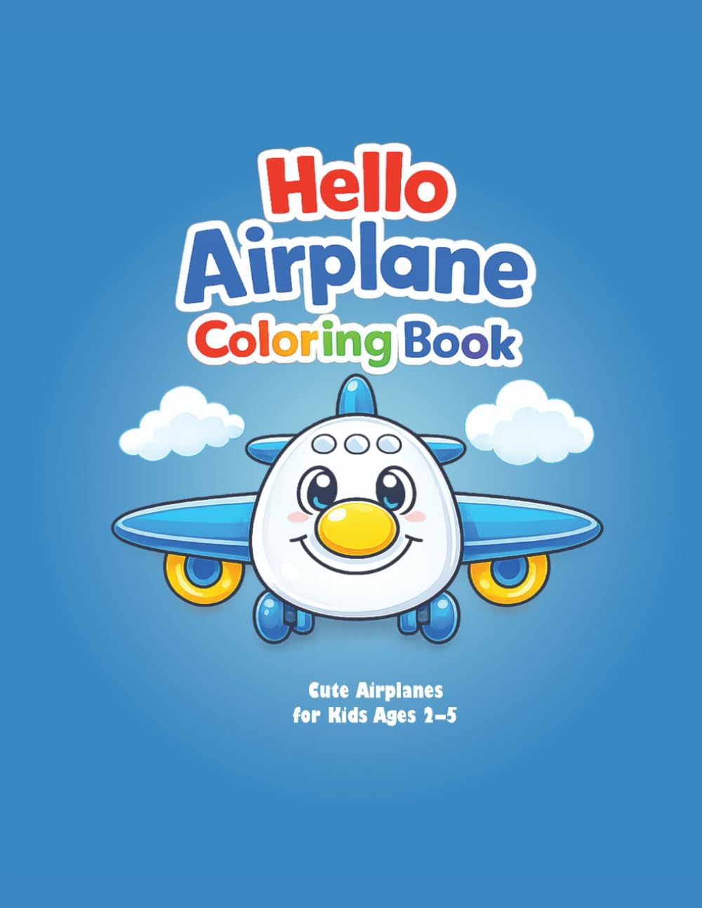 Happy Airplanes Coloring Book for Toddlers Ages 2–5: Cute Airplanes for Kids Ages 2–5 (Coloring books for kids)