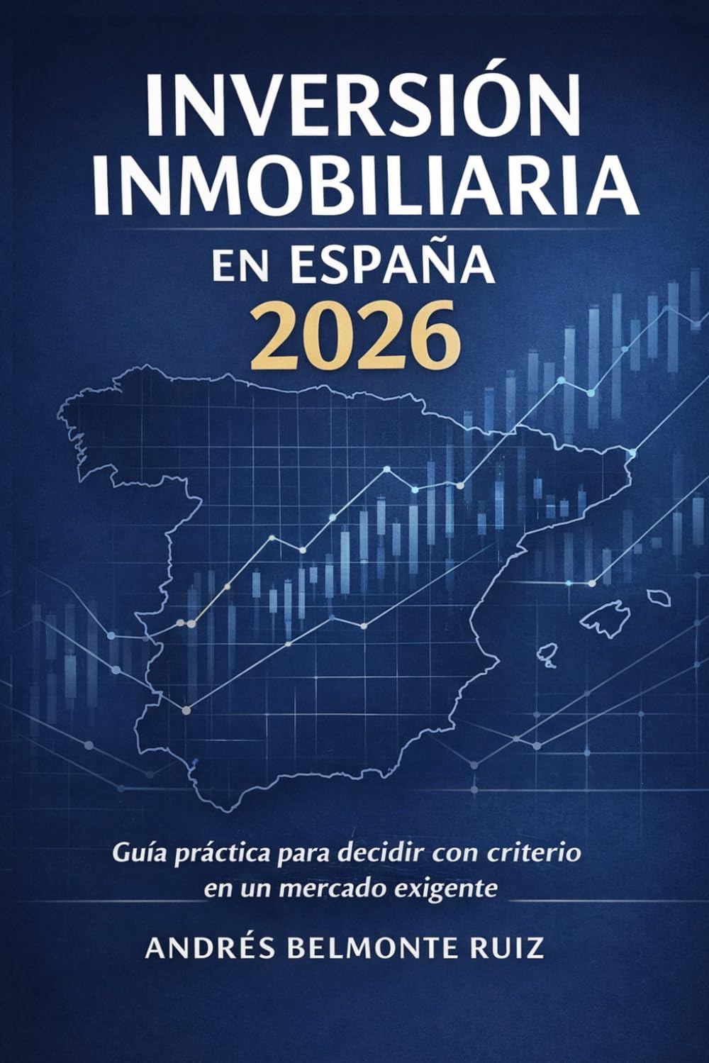 Inversión Inmobiliaria en España 2026: Guía Práctica para Decidir con Criterio en un Mercado Exigente