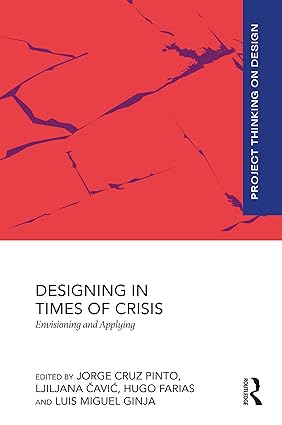 Designing in Times of Crisis: Envisioning and Applying (Project Thinking on Design)