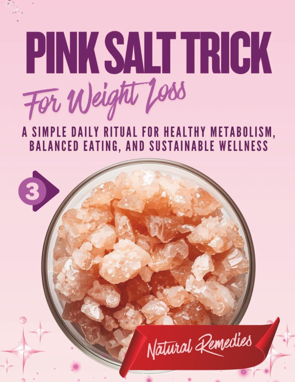 The Pink Salt Trick for Weight Loss: A Simple Daily Ritual for Healthy Metabolism, Balanced Eating, and Sustainable Wellness