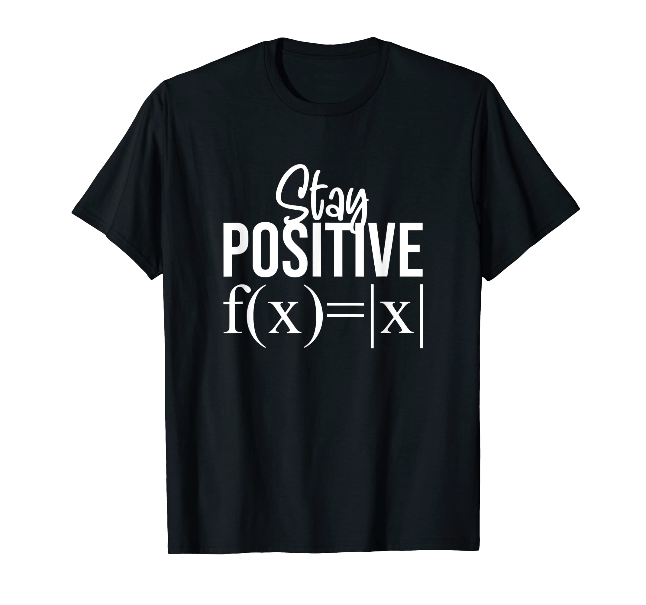 Positive Thinking Math Lover GiftStay Positive Math Teacher And Mathematicians Gifts T-Shirt