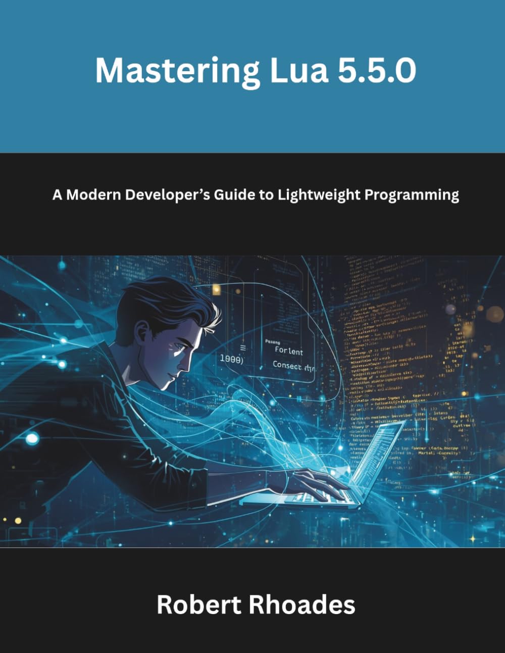 Mastering Lua 5.5.0: A Modern Developer’s Guide to Lightweight Programming