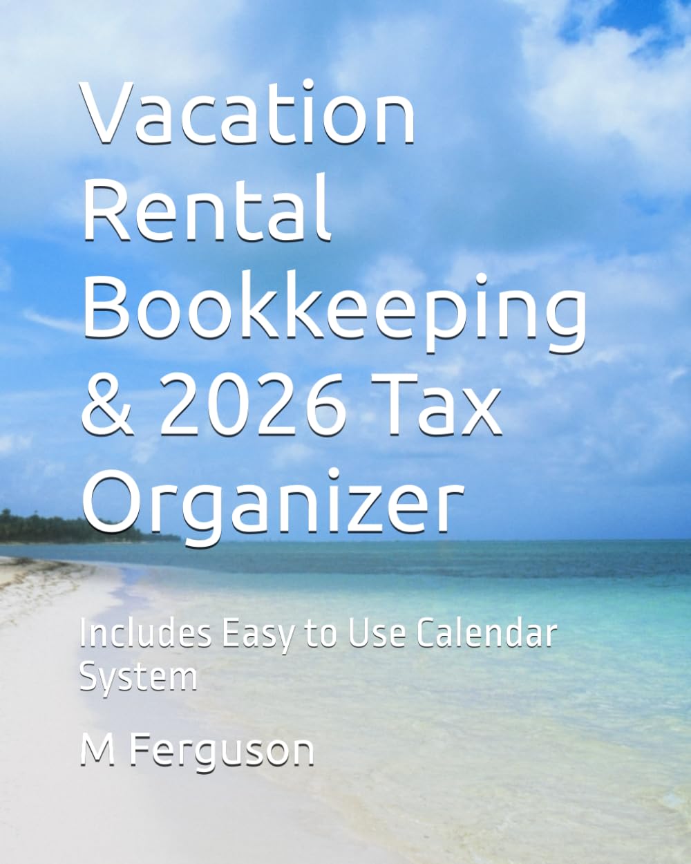 Vacation Rental Bookkeeping & 2026 Tax Organizer: Includes Easy to Use Calendar System