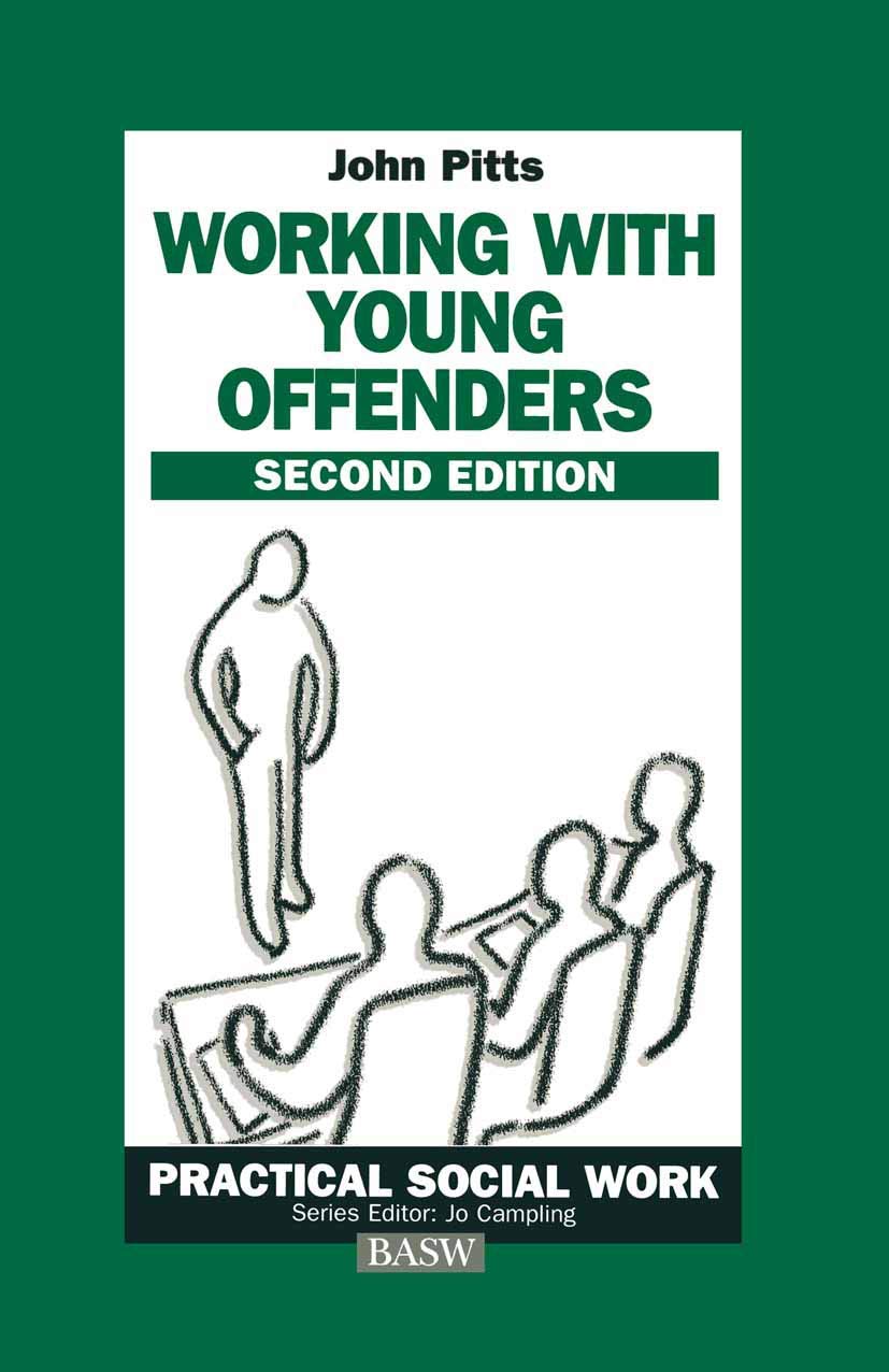 Working with Young Offenders: 3 (British Association of Social Workers (BASW) Practical Social Work)