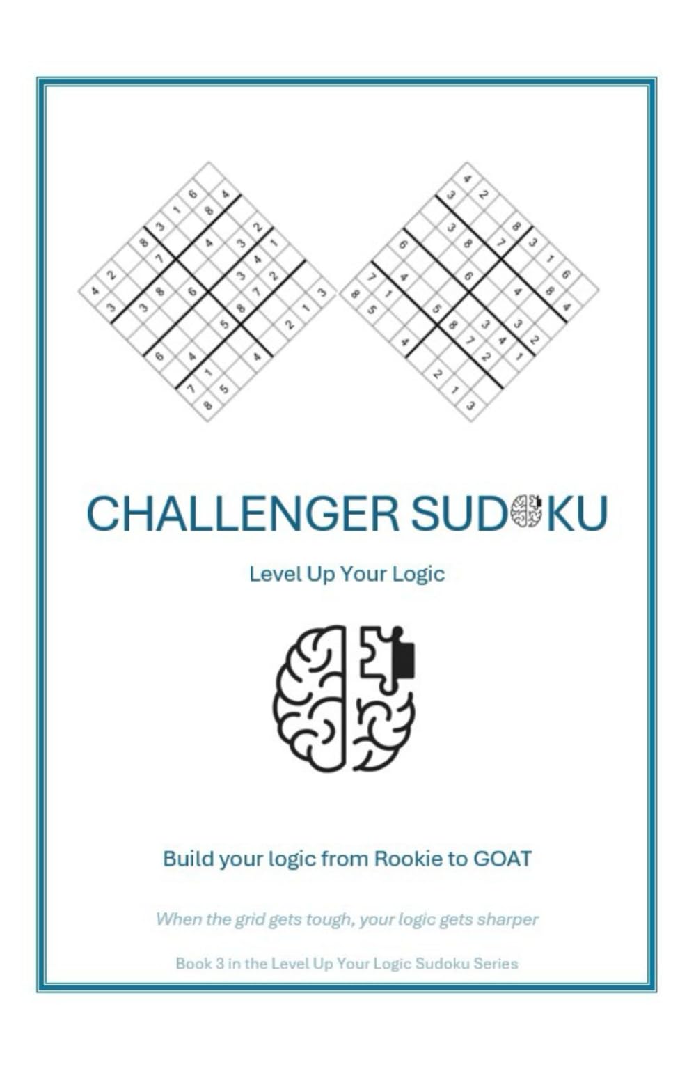Challenger Sudoku: When the grid gets tough, your logic gets sharper (Build your logic from Rookie to GOAT)