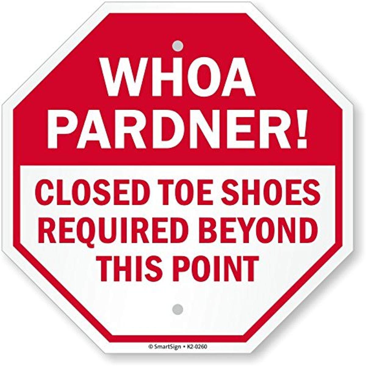 SmartSign"Whoa Pardner! Closed Toe Shoes Required Beyond This Point" Sign | 12" x 12" Aluminum