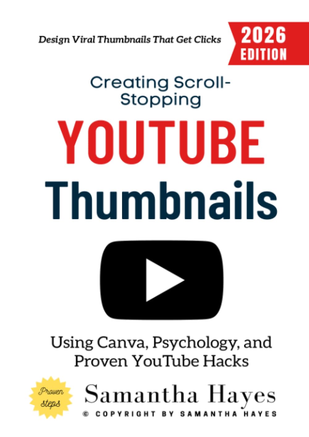 Creating Scroll-Stopping YouTube Thumbnails:: Design Viral Thumbnails That Get Clicks Using Canva, Psychology, and Proven YouTube Hacks