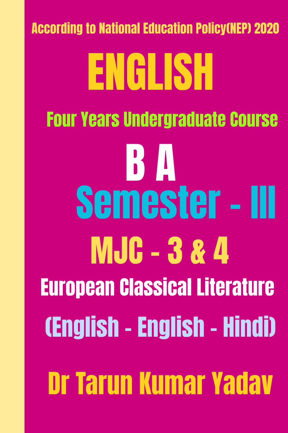 English(B A, Semester - III, MJC - 3 & 4): English Literature (B.A. Semester III – MJC 3 & 4) – CBCS Pattern Explained with Chapter Notes/ All-in-One ... for CBCS Course/MJC - 3/Semester - III/B A(H)