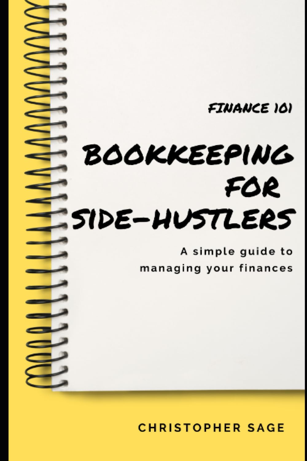 Bookkeeping for Side-Hustlers: A Simple Guide to Managing Your Finances (Finance 101)