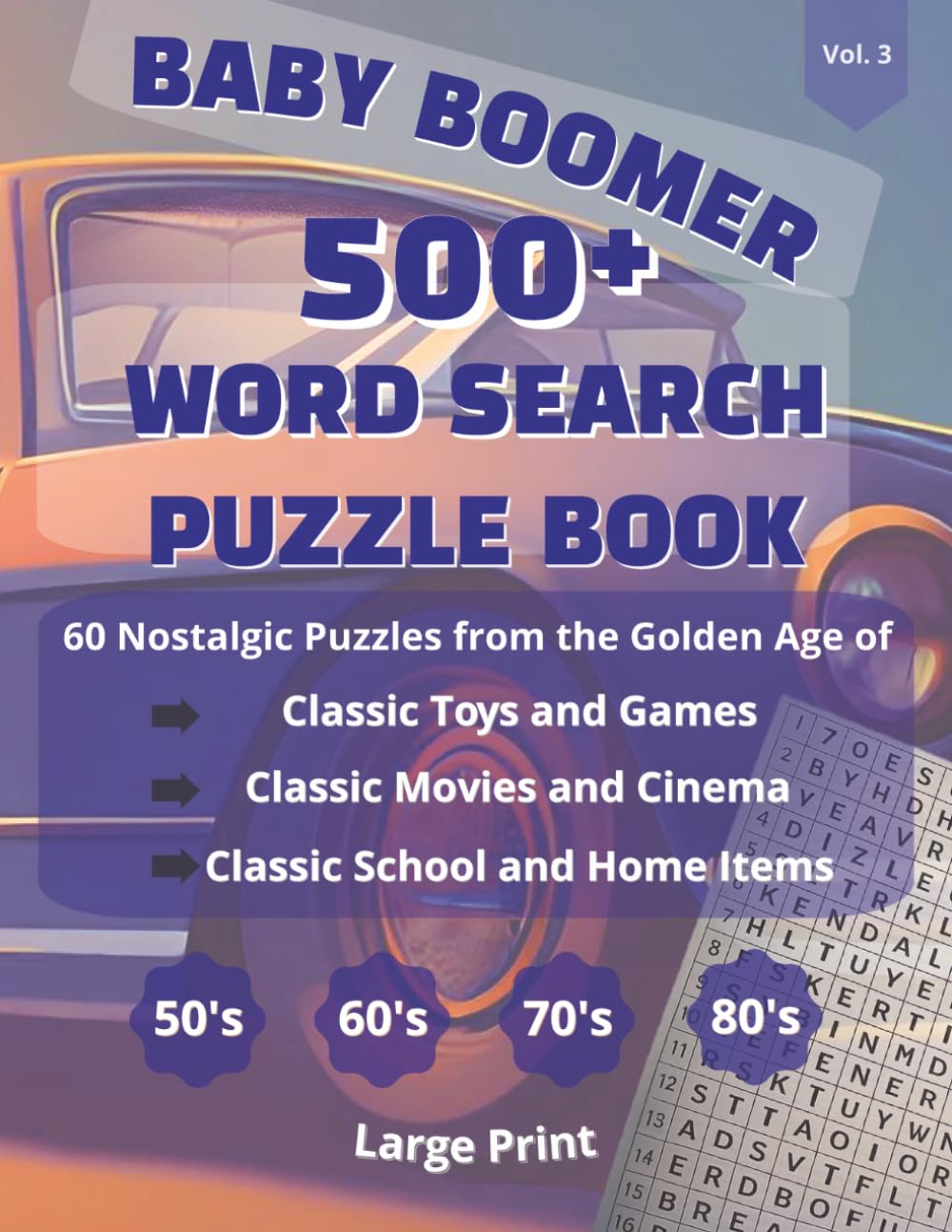 Baby Boomer Word Search Puzzle Book Vol 3.: Word Search Puzzle Book for Baby Boomers I Take a Trip Down Memory Lane I 8.5x11 Inches, 120 pages I 60 ... Included (Baby Boomer Puzzle Series)