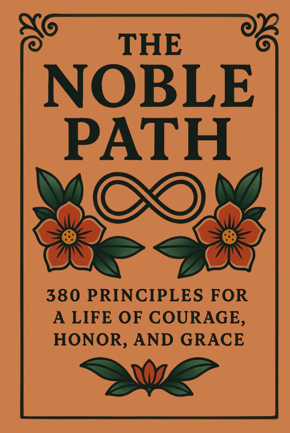 The Noble Path: 380 Principles for a Life of Courage, Honor, and Grace      Hardcover – August 15, 2025