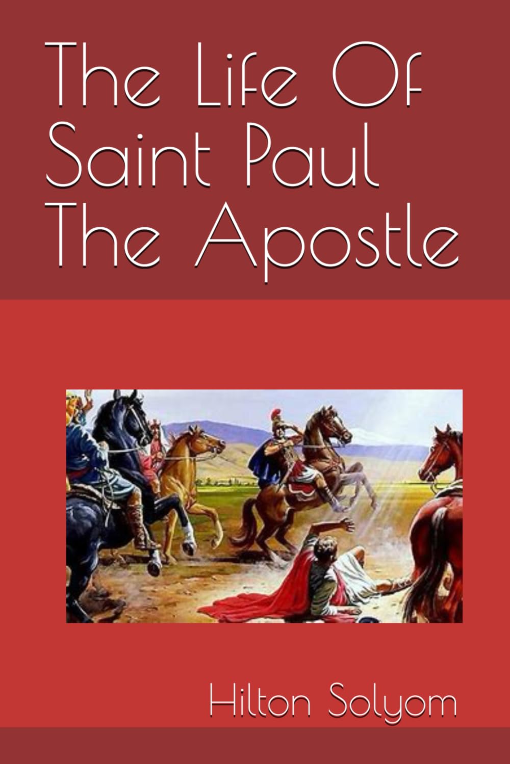 The Life Of Saint Paul The Apostle