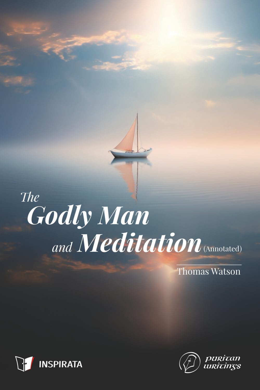 The Godly Man and Meditation (Annotated) (Puritan Writings)