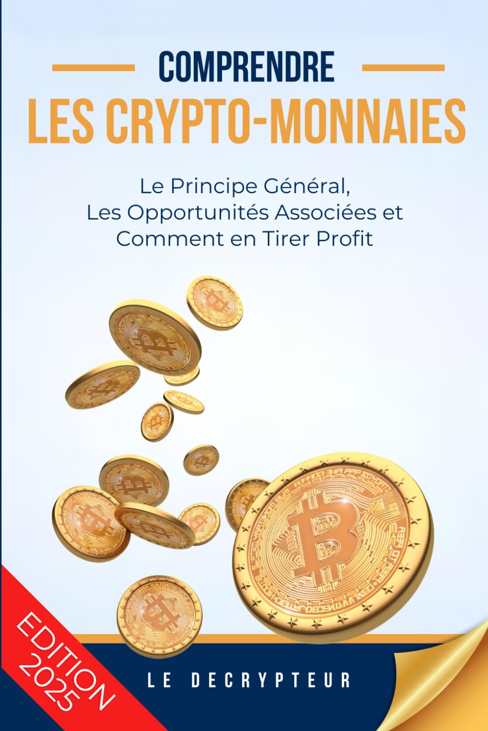 Amazon.fr - Comprendre les Crypto-Monnaies: (Bitcoin, Blockchain, Halving,  BullRun, DeFi, NFT, IA, Mining, Trading... On vous explique tout) - Votre  guide vers un investissement à haut rendement - DECRYPTEUR, LE - Livres