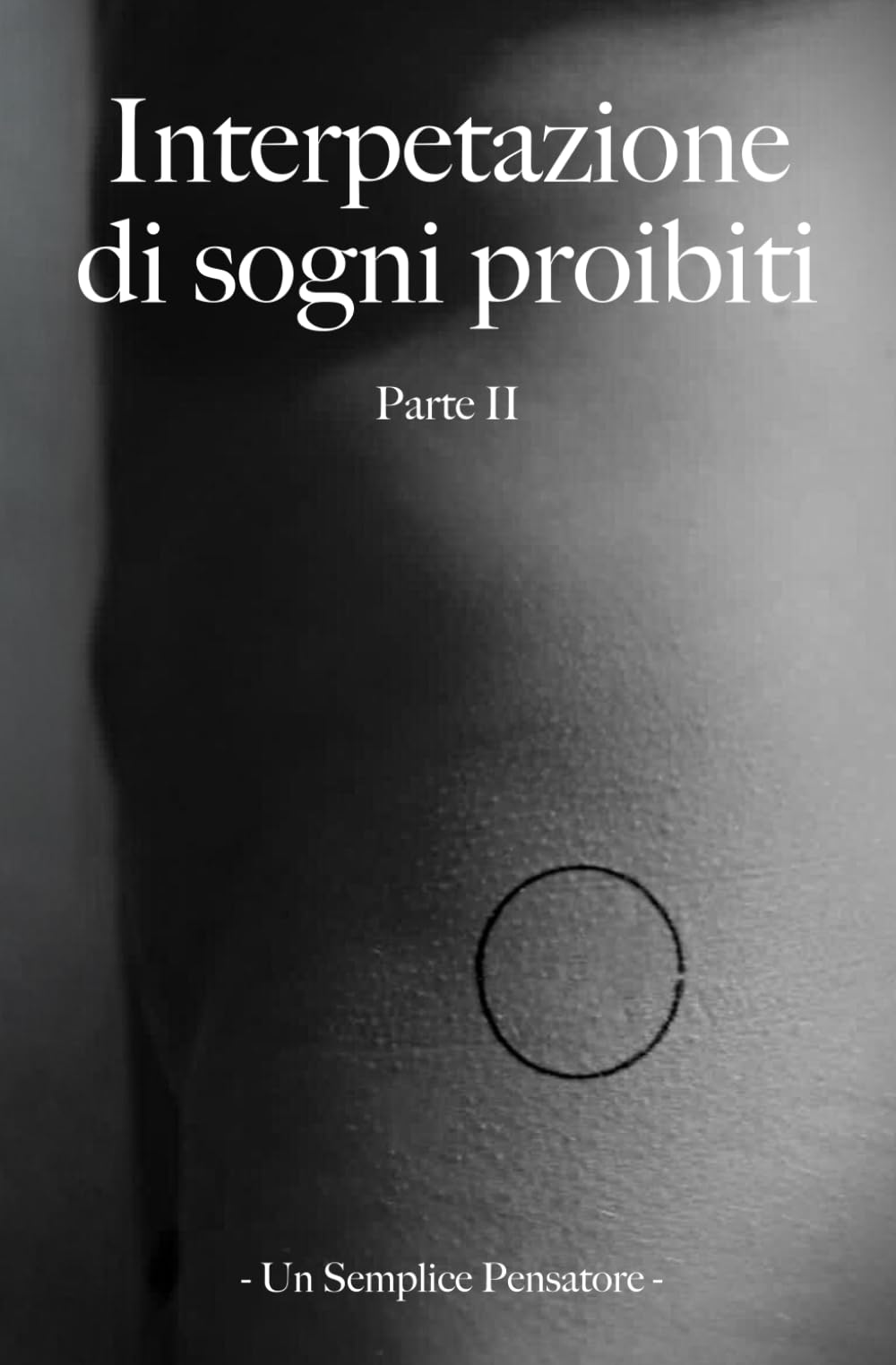 INTERPRETAZIONE DI SOGNI PROIBITI: Parte Seconda