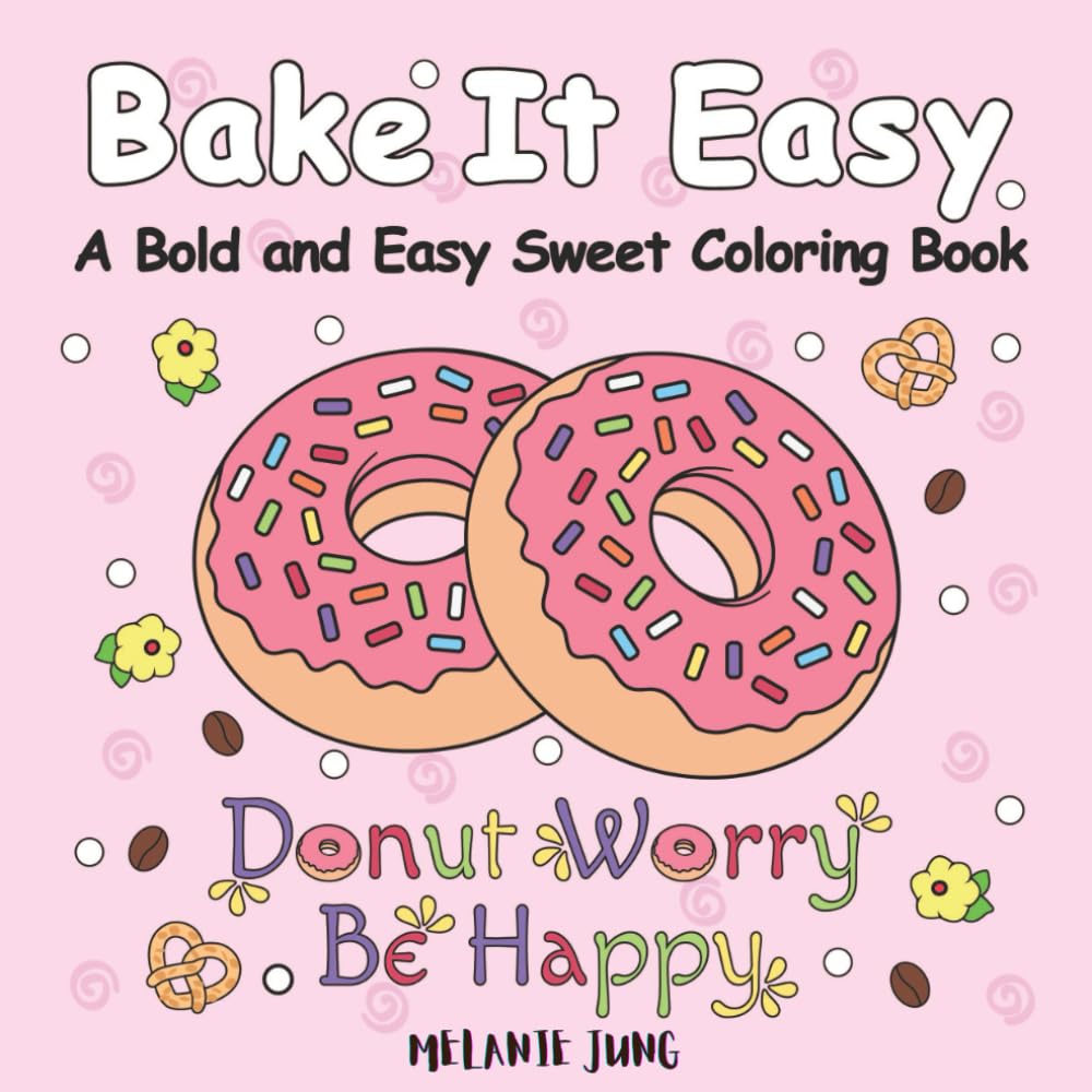 Bake it Easy: A Bold and Easy Sweet Coloring Book for Adults