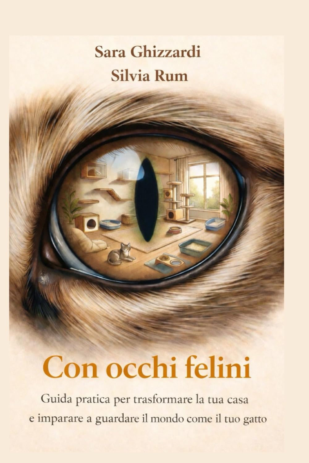 Con occhi felini: Guida pratica per trasformare la tua casa e imparare a guardare il mondo come il tuo gatto