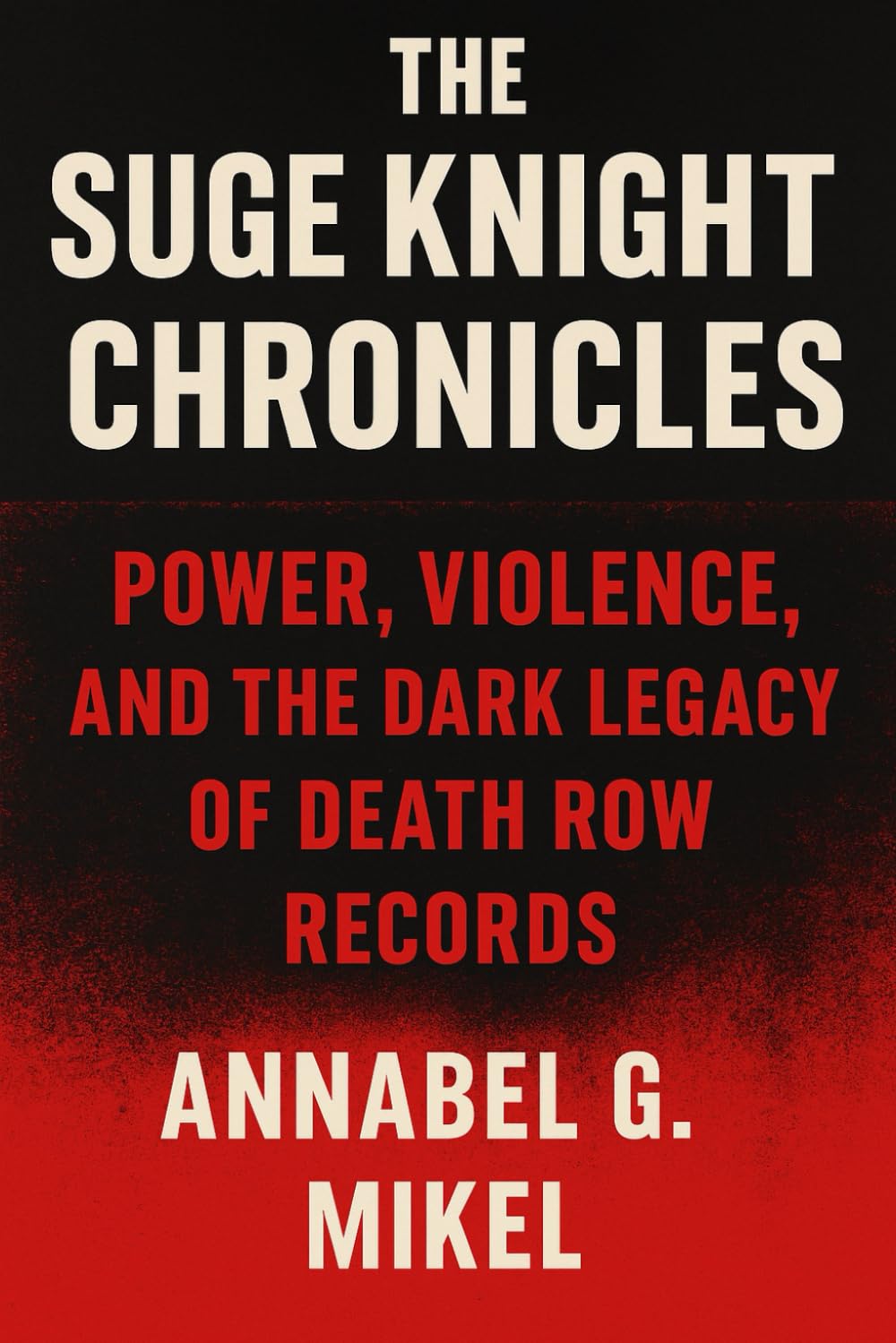 The Suge Knight Chronicles: Power, Violence, and the dark legacy of death row records