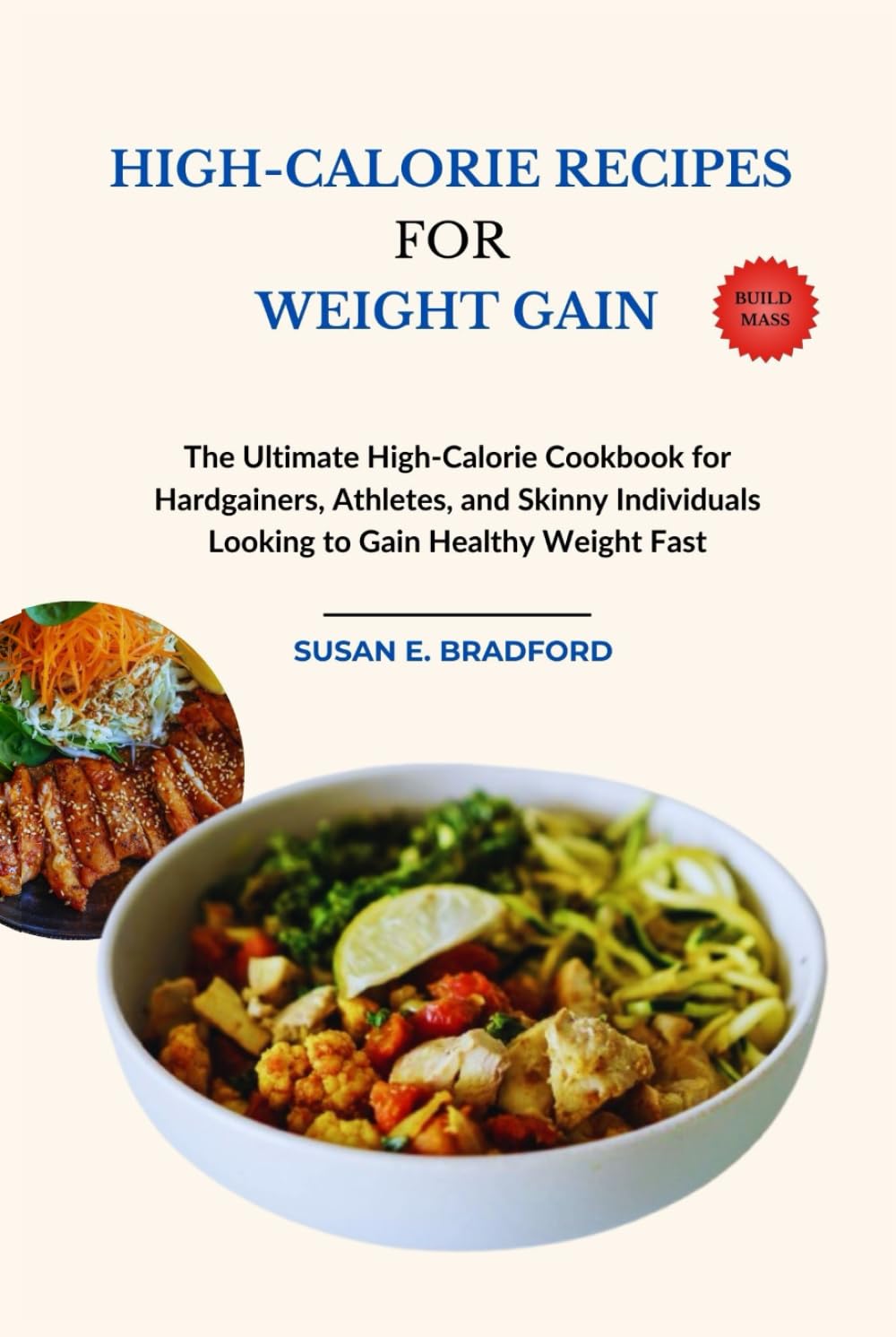 High-calorie Recipes for Weight Gain: The Ultimate High-Calorie Cookbook for Hardgainers, Athletes, and Skinny Individuals Looking to Gain Healthy Weight Fast (The Complete Diet & Nutrition Series)