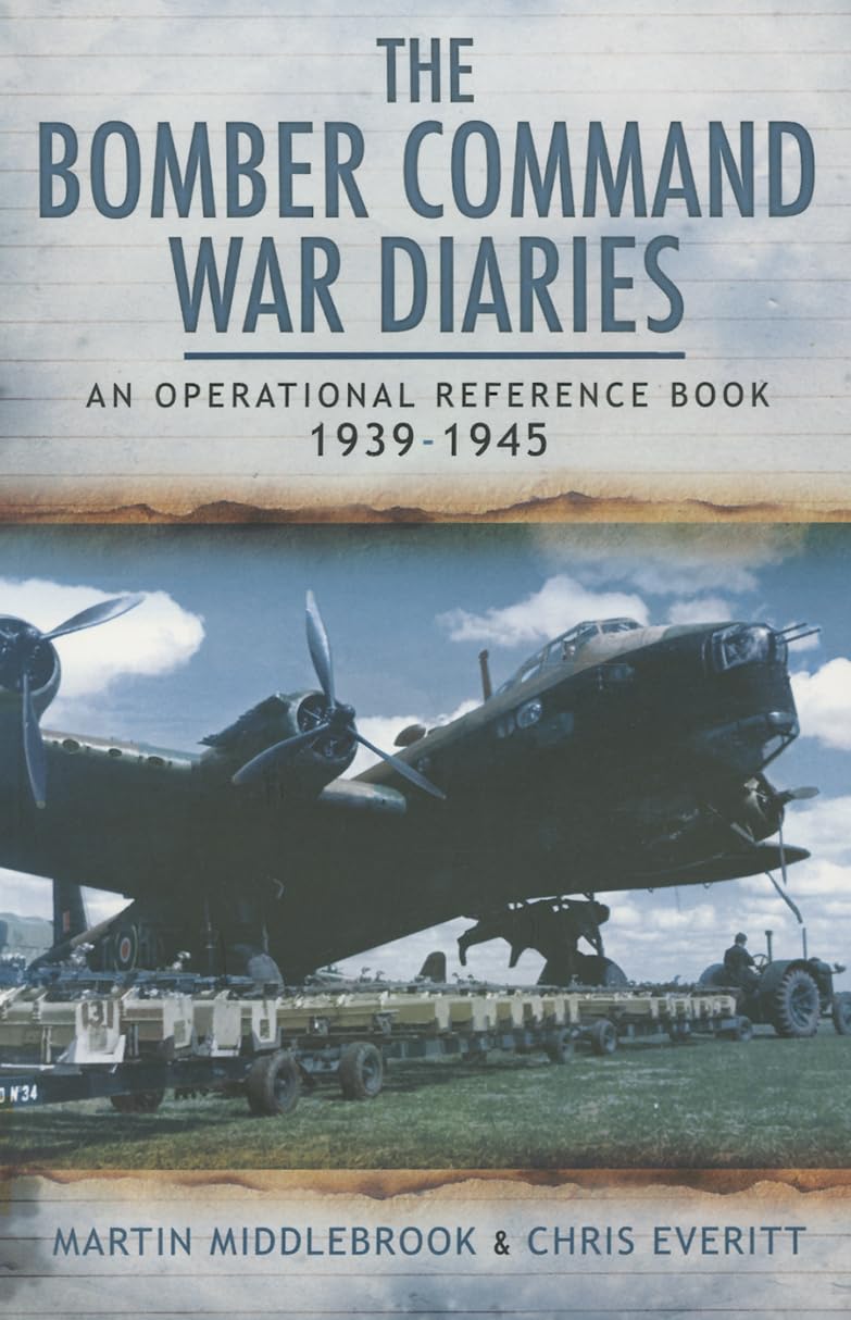 Bomber Command War Diaries: An Operational Reference Book 1939-1945 by Martin...