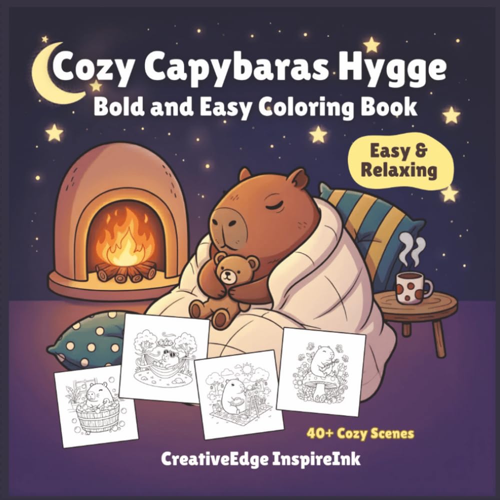 Cozy Capybaras Hygge: Bold and Easy Coloring Book for Adults, Teens, and Kids — Relaxing Thick-Line Capybara Scenes for Stress Relief and Mindful Coloring