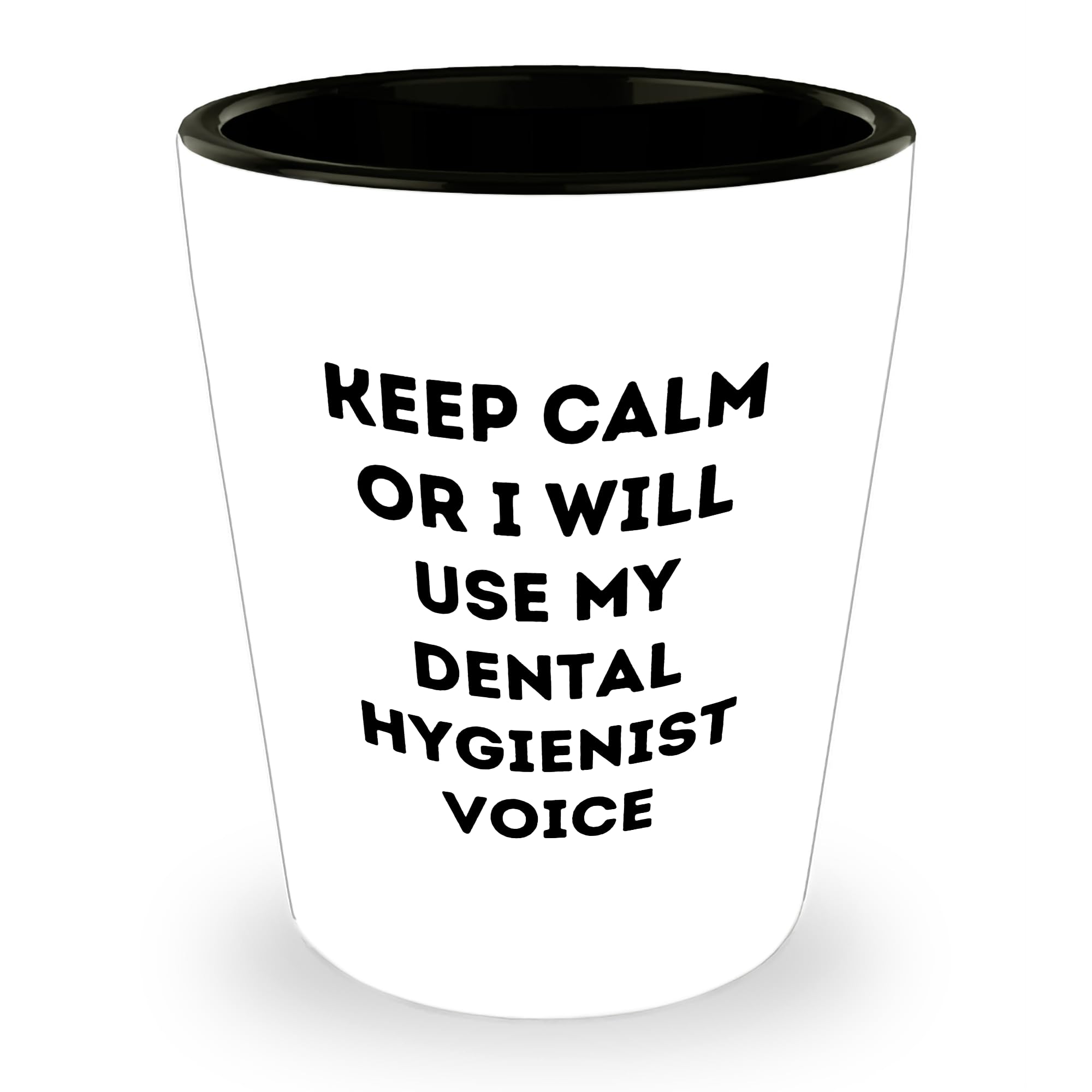 Dental Hygienist Gifts from Friends for Christmas Unique Shot Glass - Keep Calm Or I Will Use My Dental Hygienist Voice